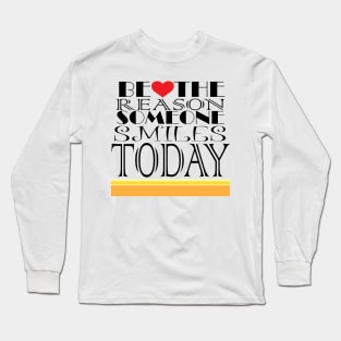 Be The Reason! Long Sleeve T-Shirt